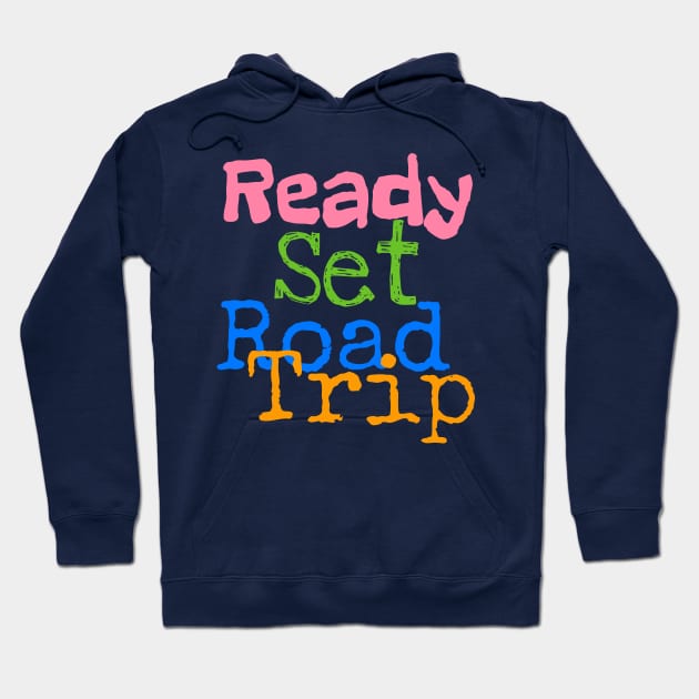 Ready Set Road Trip Hoodie by screamingfool